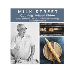 Milk Street Digital Class: Three-Part Sourdough Baking Intensive with Peter Reinhart Virtual Class Milk Street Cooking School 