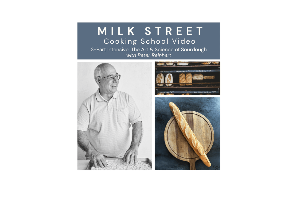Milk Street Digital Class: Three-Part Sourdough Baking Intensive with Peter Reinhart Virtual Class Milk Street Cooking School 