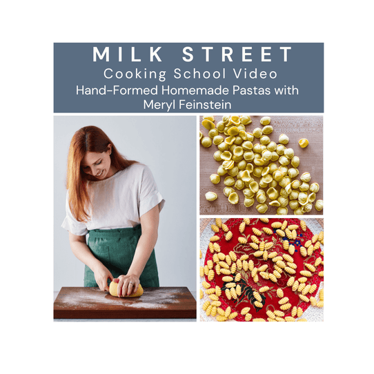Milk Street Class: Hand-Formed Homemade Pastas with Meryl Feinstein Media Milk Street Cooking School 